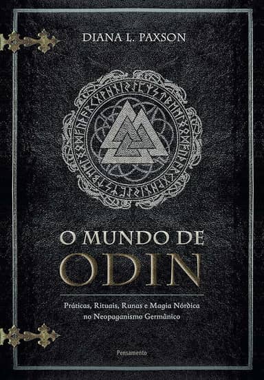 O Mundo de Odin: Práticas, Rituais, Runas e Magia Nórdica no Neopaganismo Germânico
