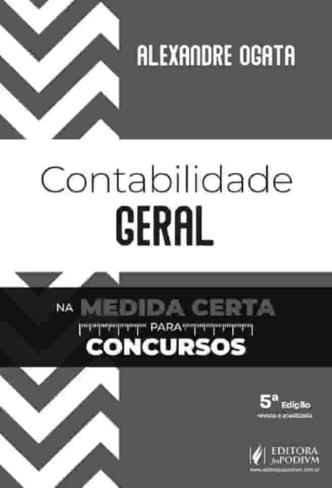 Contabilidade Geral na Medida Certa para Concursos - 5ª Edição (2025)