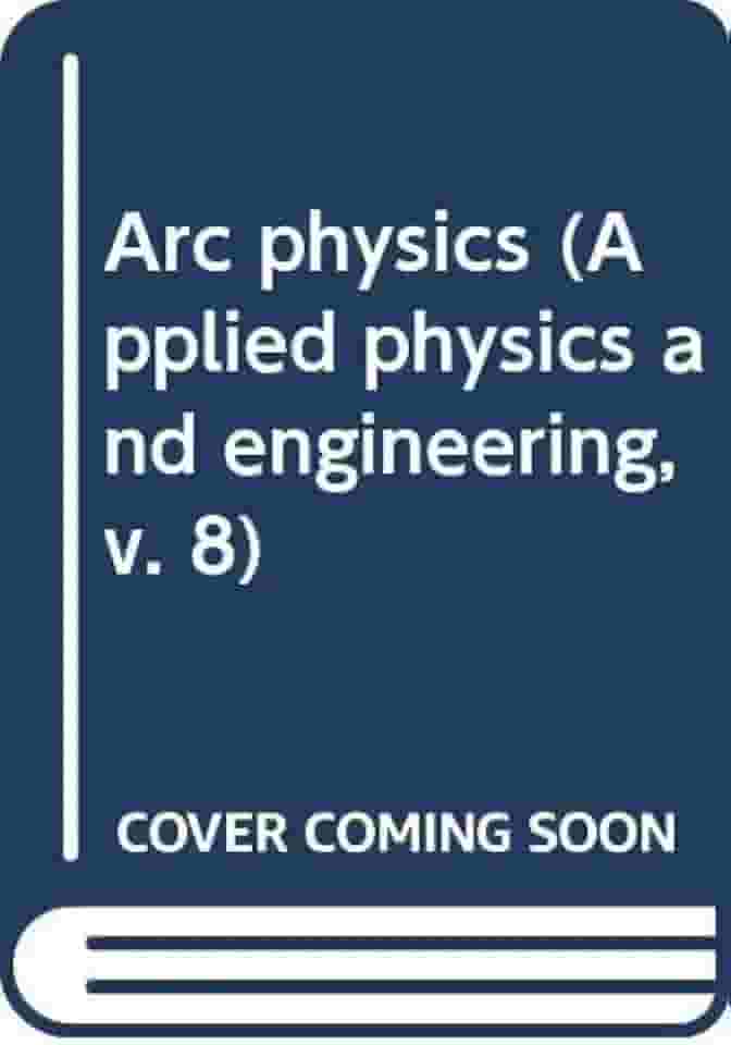 Arc physics (Applied physics and engineering, v. 8)