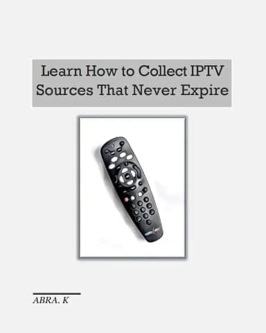 Learn How to Collect IPTV Sources That Never Expire: Learn How to Collect IPTV URLs and Watch them on your Smart TV Through Your own M3U Playlist. (English Edition)