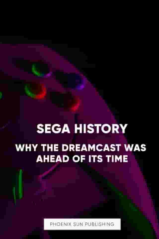 SEGA HISTORY: Why The Dreamcast Was Ahead of its Time