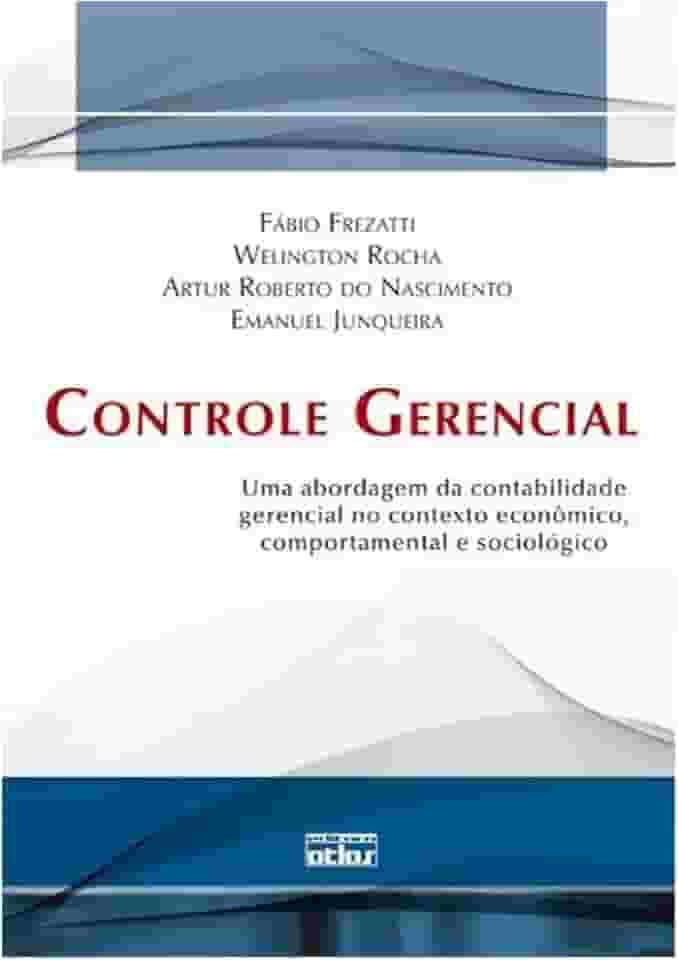 Controle gerencial: Uma Abordagem da Contabilidade Gerencial no Contexto Econômico, Comportamental e Sociológico