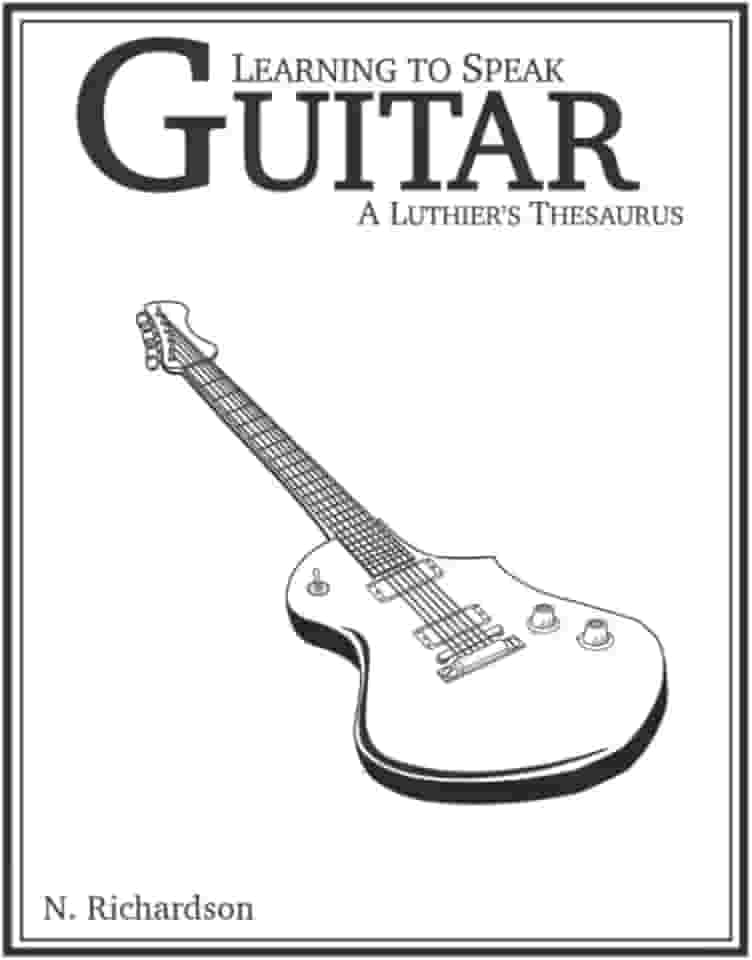 Learning to Speak Guitar: A Luthier's Thesaurus