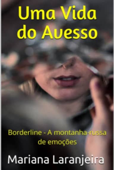 Uma Vida do Avesso: Borderline - A montanha-russa de emoções