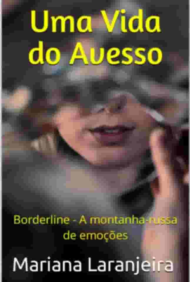 Uma Vida do Avesso: Borderline - A montanha-russa de emoções
