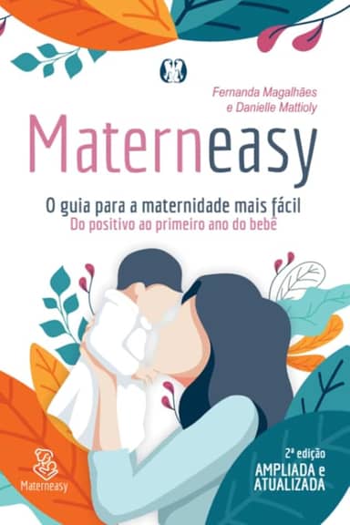 Materneasy - o guia para a maternidade mais fácil: do positivo ao primeiro ano do bebê