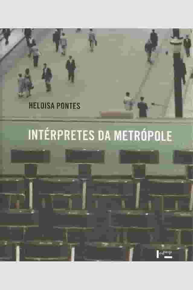 Intérpretes da Metrópole. História Social e Relações de Gênero no Teatro e no Campo Intelectual, 1940-1968