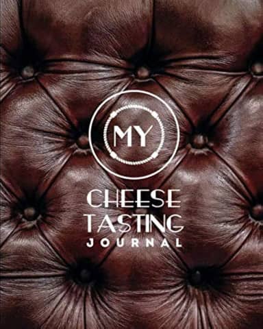 Cheese Tasting Journal: Cheese Log, Book, Perfect Gift Review & Record Notebook