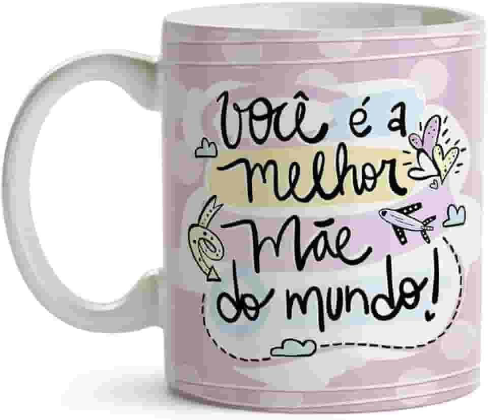Caneca Dia das Mães Vocêé a Melhor Mãe do Mundo