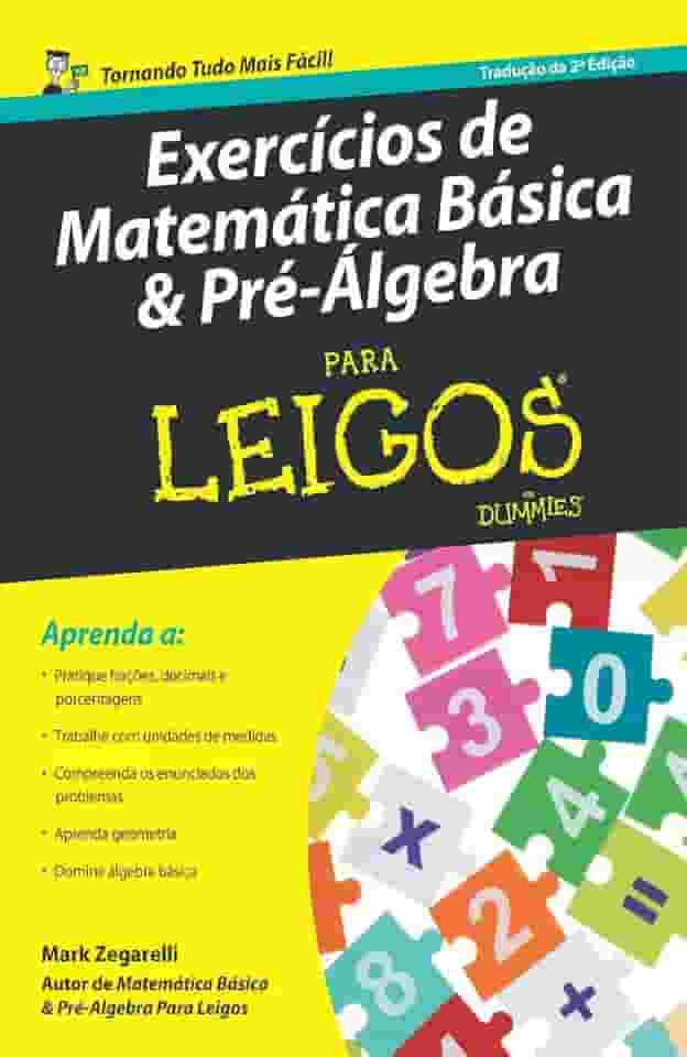 Exercícios de Matemática Básica e Pré-álgebra Para Leigos – 2ª ed.