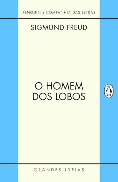 O homem dos lobos: História De Uma Neurose Infantil