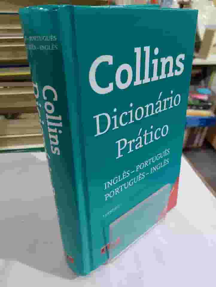 Collins Dicionário Prático. Inglês-Português / Português-Inglês