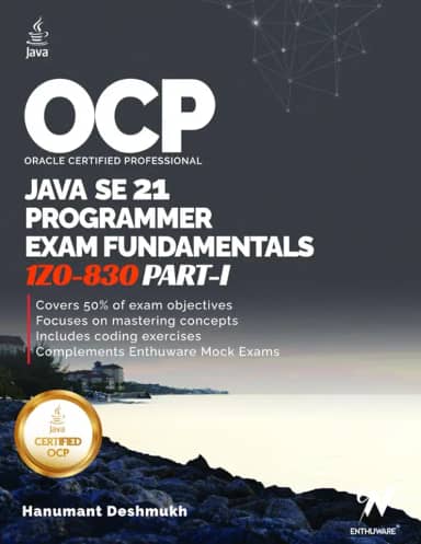 OCP Java 21 Programmer Certification Fundamentals Part 1: 1Z0-830 Study Guide (OCP Java 21 Programmer Certification Exam Fundamentals Study Guide)