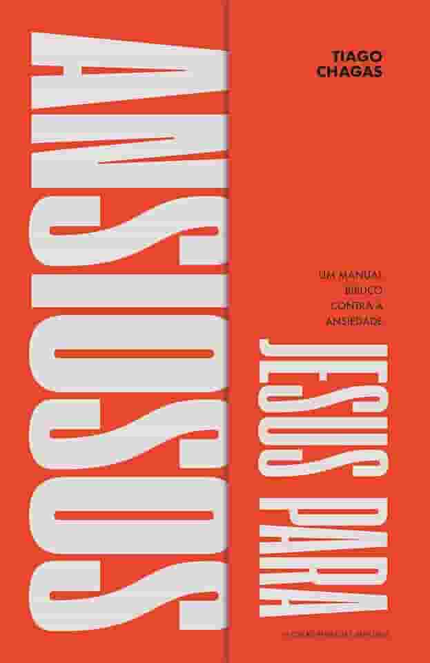 Jesus Para Ansiosos: Um Manual Bíblico Contra a Ansiedade