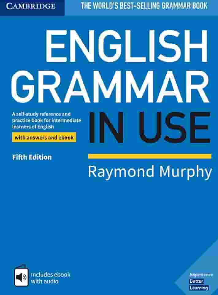 English Grammar in Use Book With Answers & Interactive E-Book - 5Th Edition: A Self-Study Reference and Practice Book for Intermediate Learners of English