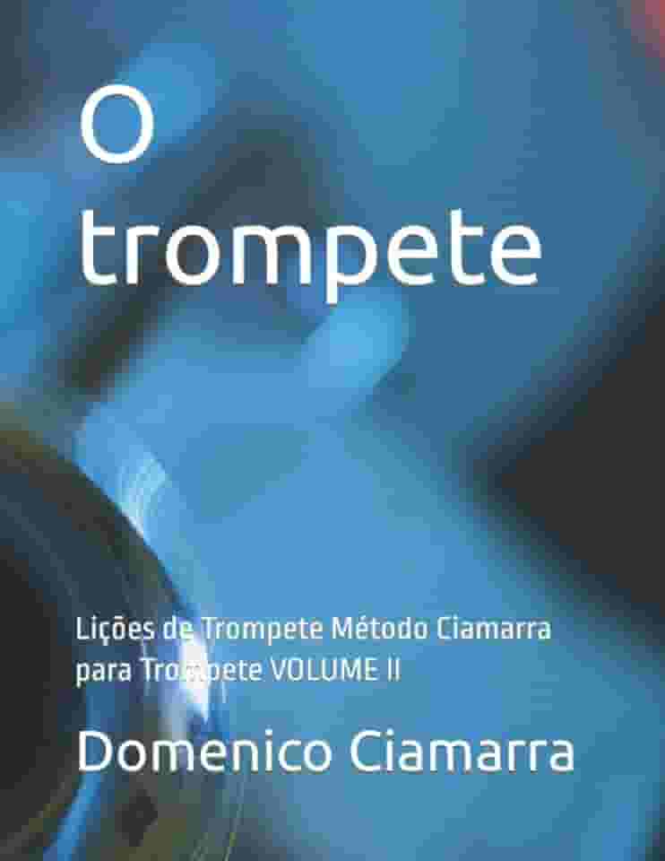 O trompete: Lições de Trompete Método Ciamarra para Trompete VOLUME II: 39
