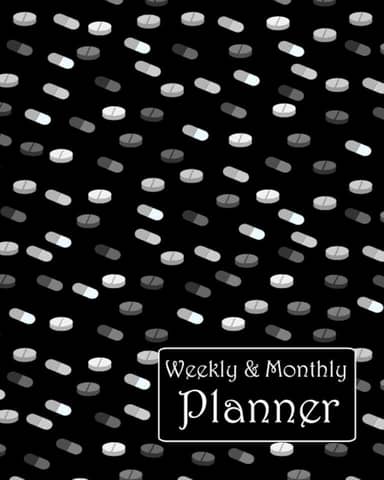 Weekly & Monthly Planner: black and white tablets / capsules / pills, undated 12 month (1 year) calendar, 5-week organizer for each month, decorated ... contact list, password log, and note pages