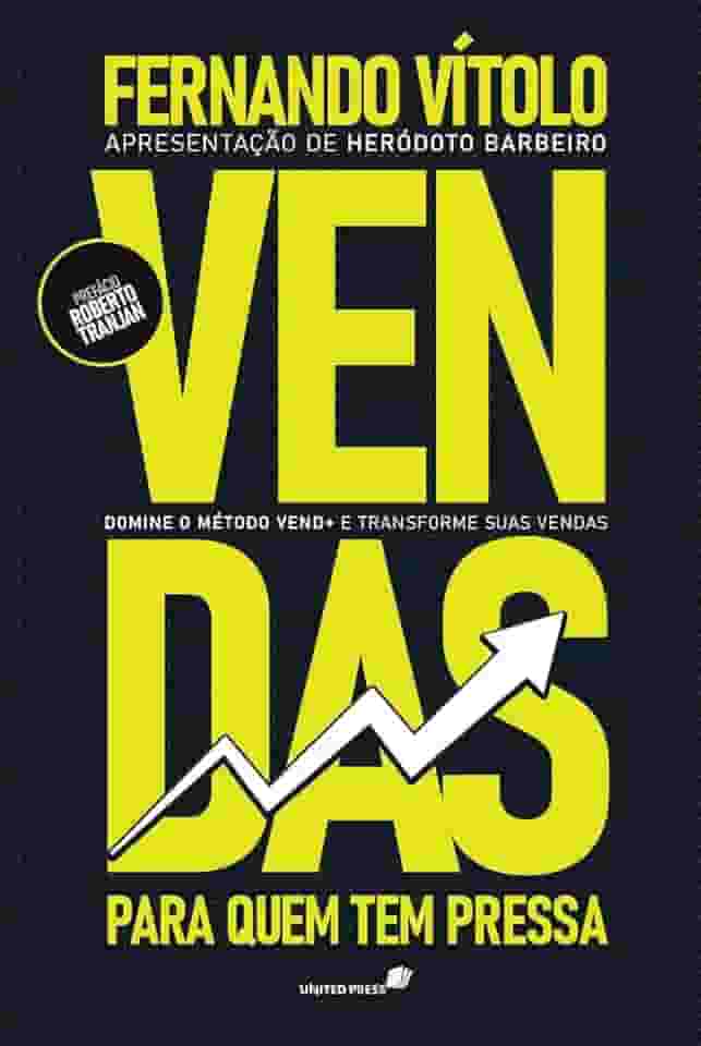 Vendas para quem tem pressa: Domine o método Vend+ e transforme suas vendas