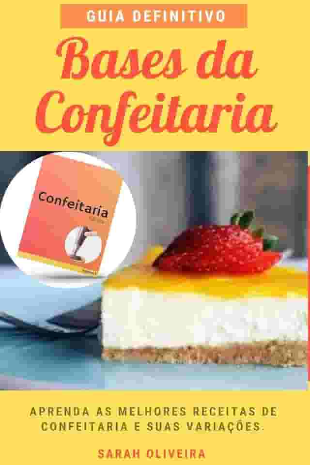 GUIA DEFINITIVO BASES DA CONFEITARIA: BASES DA CONFEITARIA FRANCESA