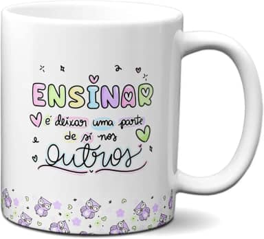 Caneca Professor Ensinar É Deixar Uma Parte De Si Nos Outros (Branca)