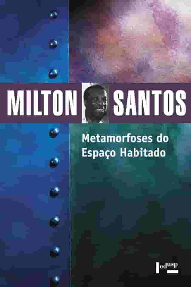Metamorfoses do Espaço Habitado: Fundamentos Teóricos e Metodológicos da Geografia