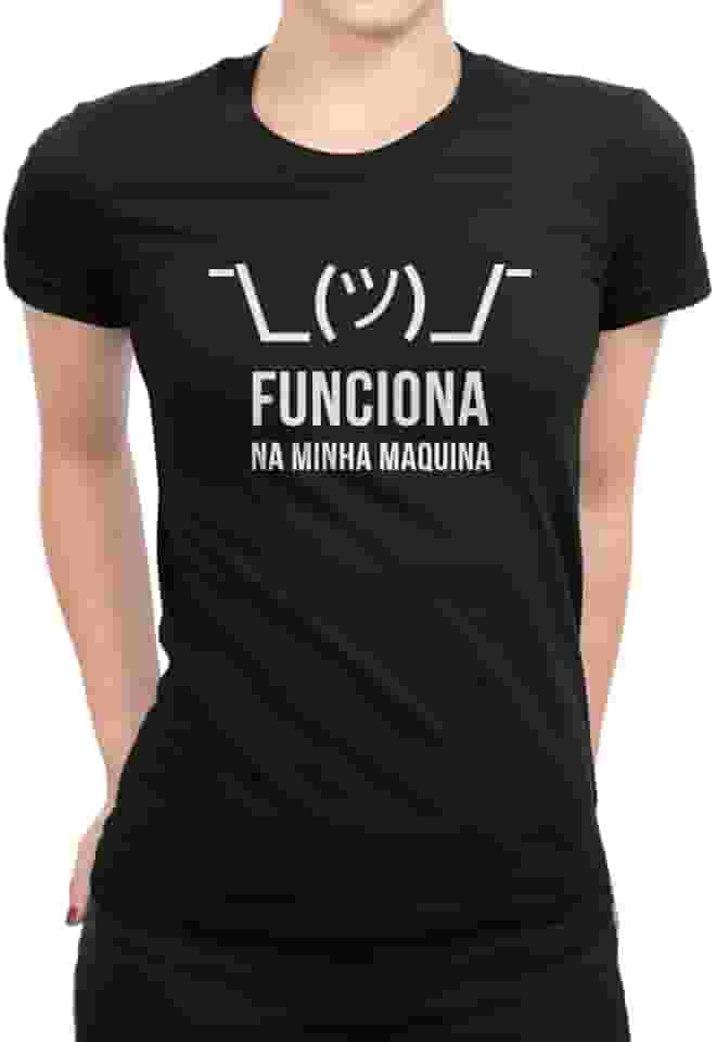 Camiseta Feminina Funciona Na Minha Maquina Camisa Engraçada Programador Geek Blusinha