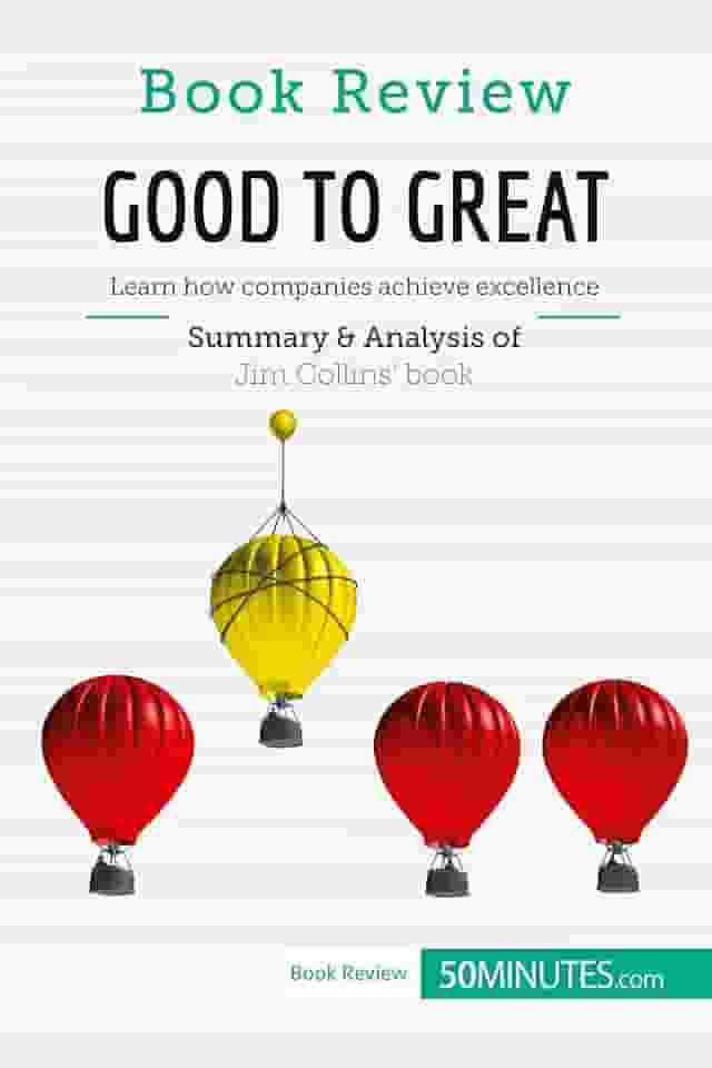 Book Review: Good to Great by Jim Collins: Learn how companies achieve excellence