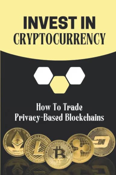 Invest In Cryptocurrency: How To Trade Privacy-Based Blockchains