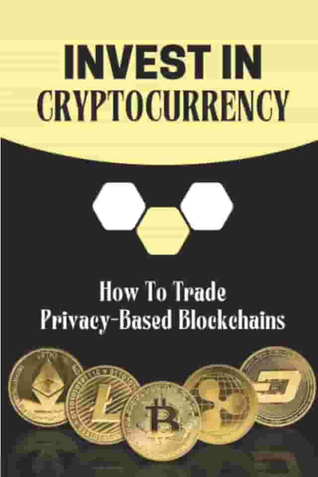 Invest In Cryptocurrency: How To Trade Privacy-Based Blockchains