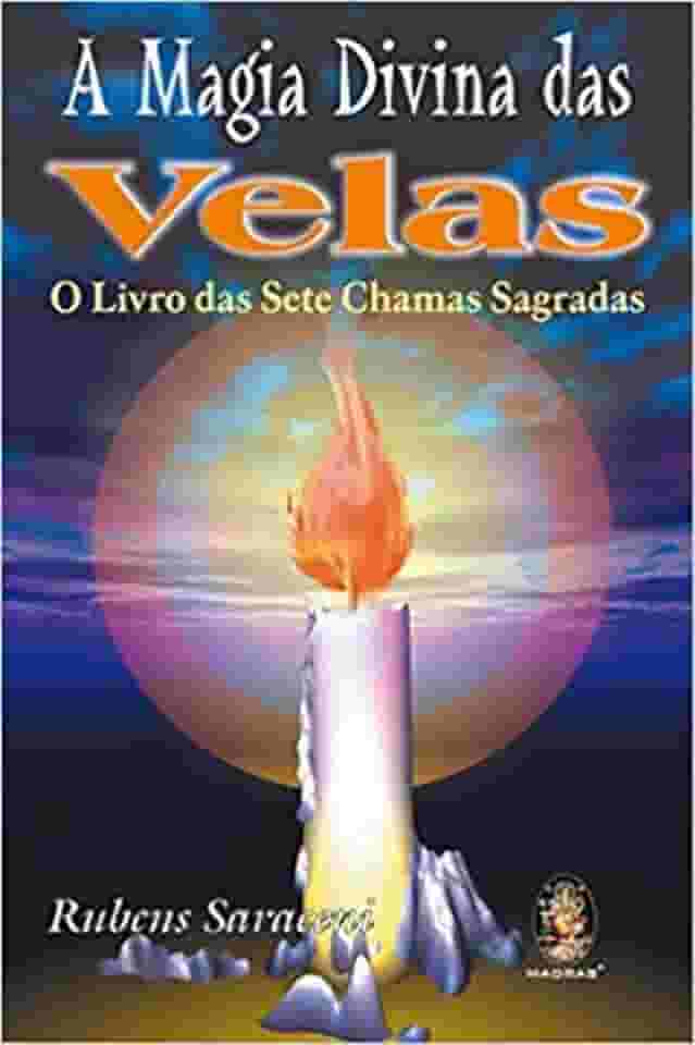 A Magia Divina das Velas: O Livro das Sete Chamas Sagradas