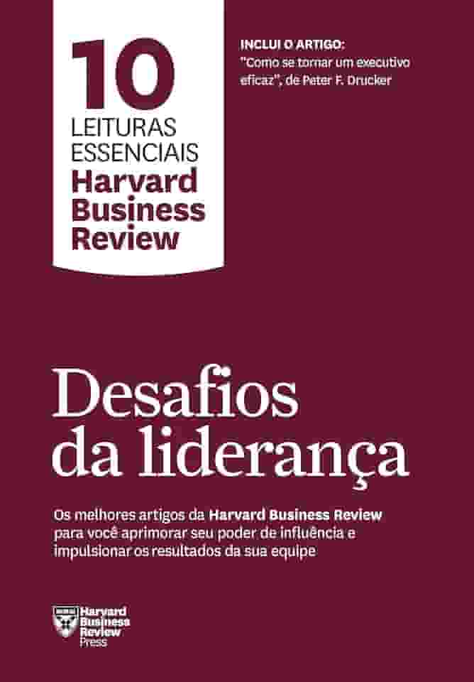 Desafios da liderança (10 leituras essenciais - HBR): Os melhores artigos da Harvard Business Review para você se tornar um líder extraordinário e impulsionar os resultados da sua equipe