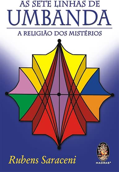 As Sete Linhas de Umbanda: A Religião dos Mistérios