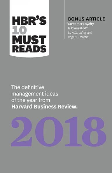 HBR's 10 Must Reads 2018: The Definitive Management Ideas of the Year from Harvard Business Review (with bonus article “Customer Loyalty Is Overrated') (HBR’s 10 Must Reads) (English Edition)