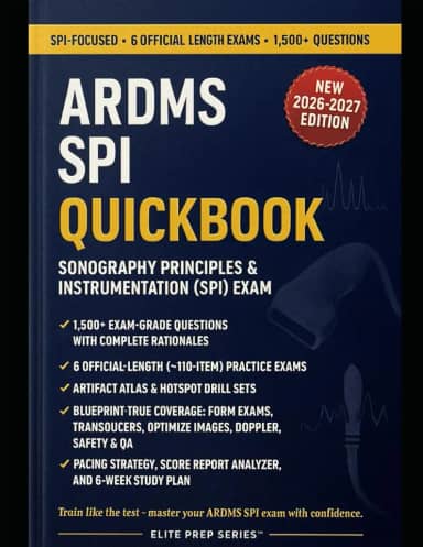 ARDMS SPI PHYSICS QUICKBOOK 2026–2027: 1500+ Exam-Grade Questions, Correct Answers, Detailed Explanations, Strategies, Pitfalls, Exam Look-outs, 6 ... & Instrumentation (SPI) Examination