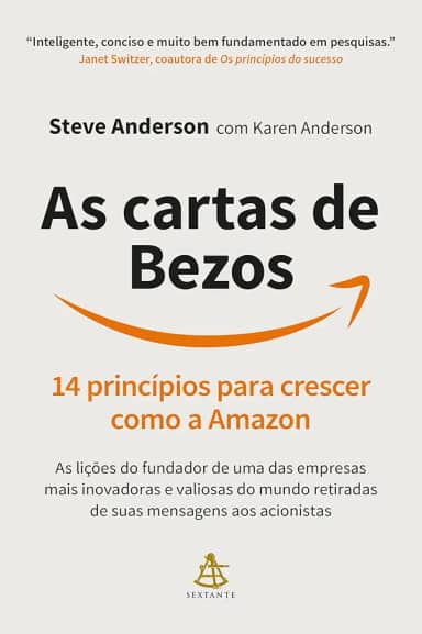 As cartas de Bezos: 14 princípios para crescer como a Amazon | As lições do fundador de uma das empresas mais inovadoras e valiosas do mundo retiradas de suas mensagens aos acionistas