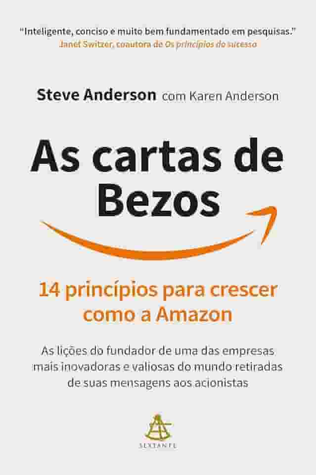 As cartas de Bezos: 14 princípios para crescer como a Amazon | As lições do fundador de uma das empresas mais inovadoras e valiosas do mundo retiradas de suas mensagens aos acionistas