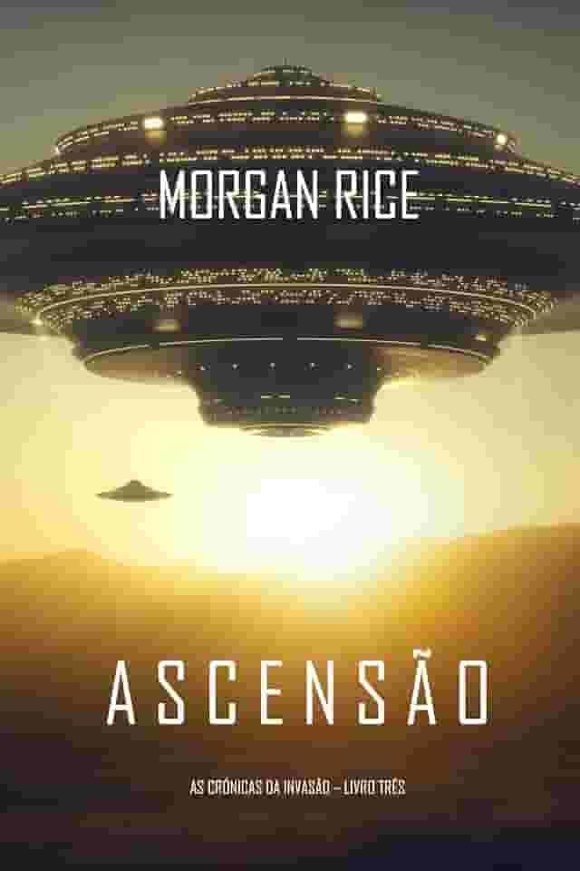 Ascensão (As Crónicas da Invasão – Livro Três)