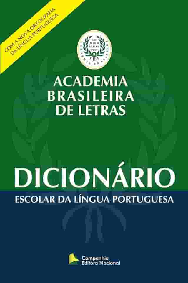 Dicionário escolar da Língua Portuguesa: Academia Brasileira de Letras
