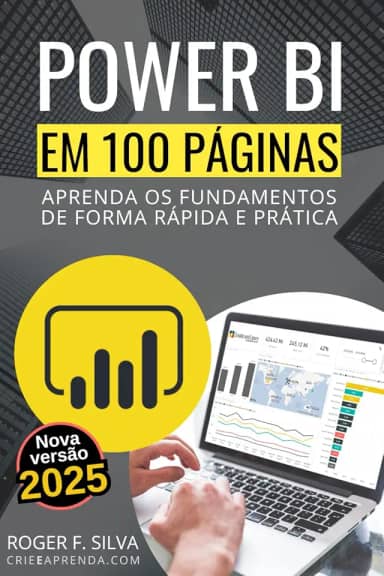 Power BI em 100 Páginas: Aprenda os fundamentos de forma rápida e prática