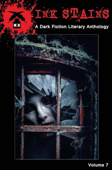 Ink Stains: A Dark Fiction Literary Anthology: 7