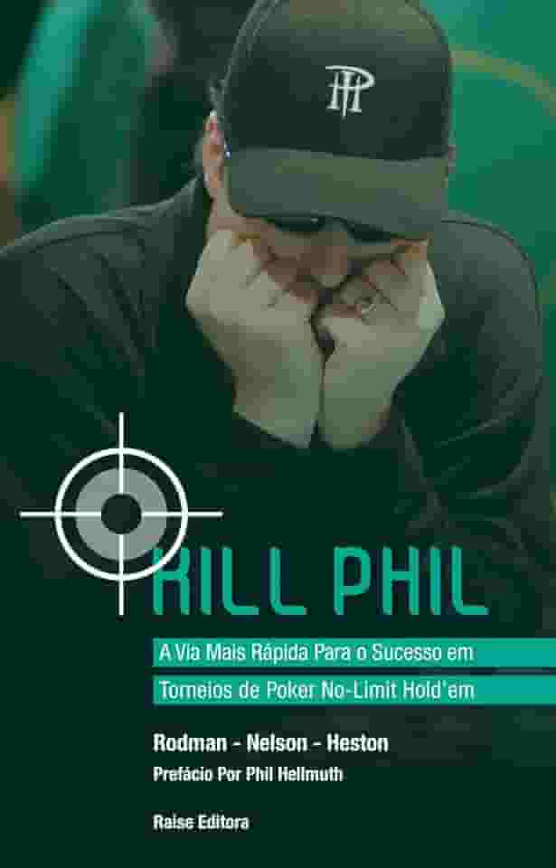 Kill Phil. A Via Mais Rápida Para o Sucesso em Torneios de Poker No-Limit Hold'em