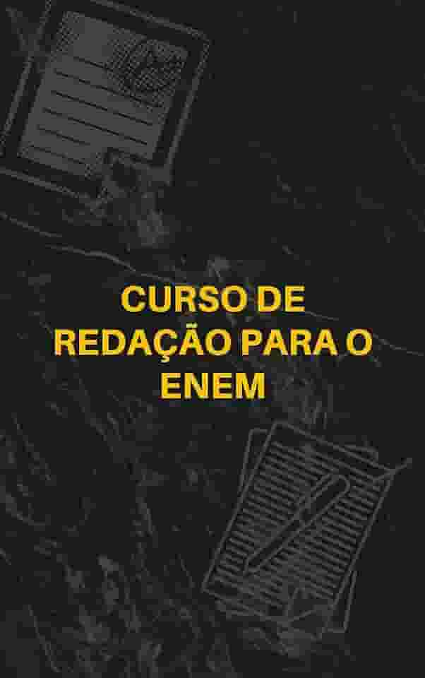 CURSO DE REDAÇÃO PARA O ENEM: REDAÇÃO DISSERTATIVA-ARGUMENTATIVA
