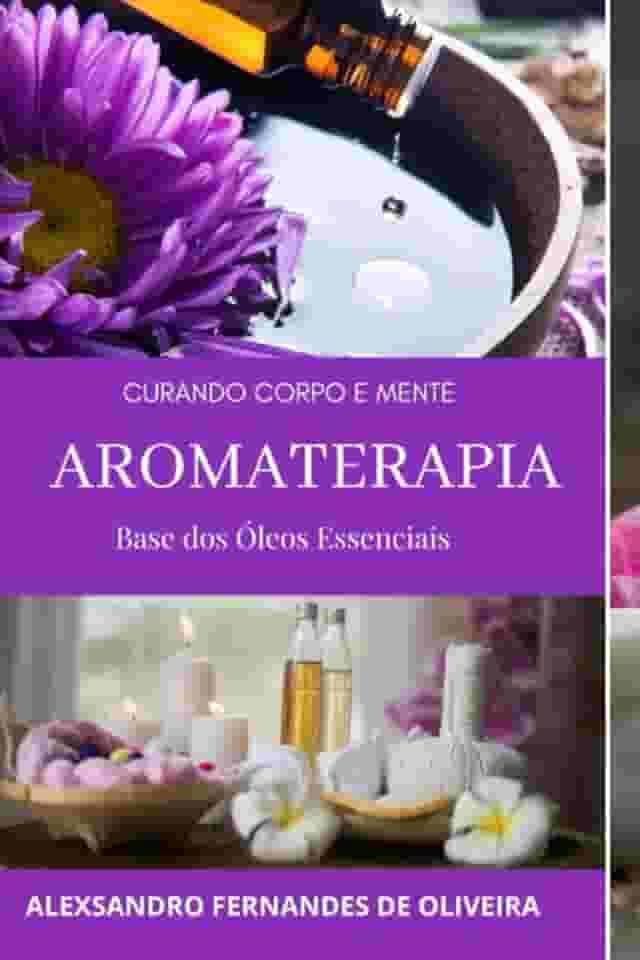 Aromaterapia: Curando Corpo E Mente