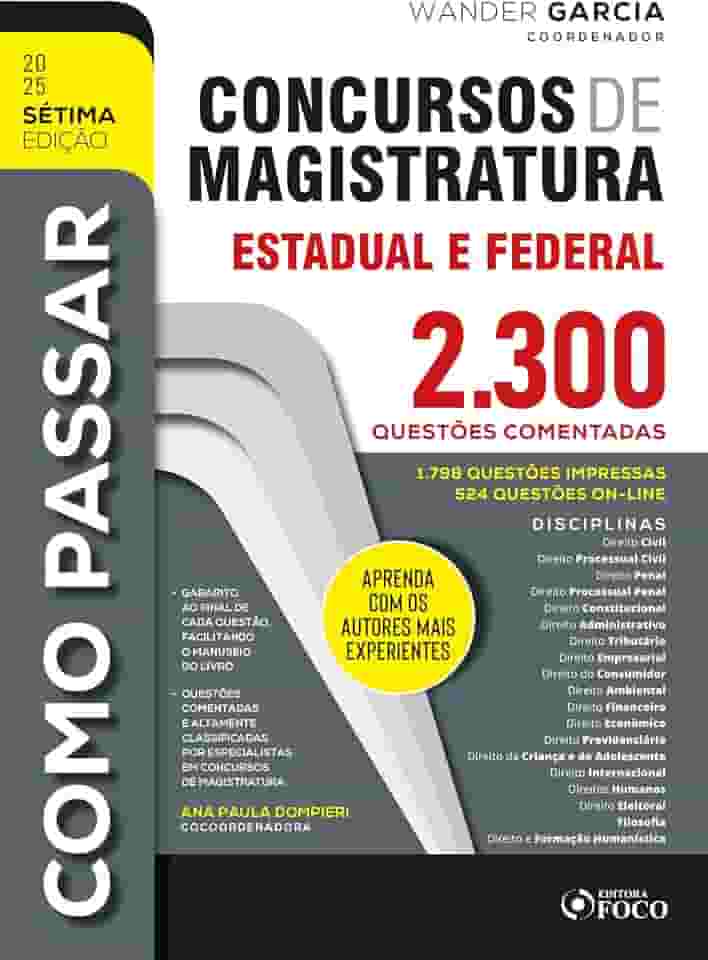 Como passar em Concursos de Magistratura Estadual e Federal: 2.300 questões comentadas – 2025 7ª EDIÇÃO