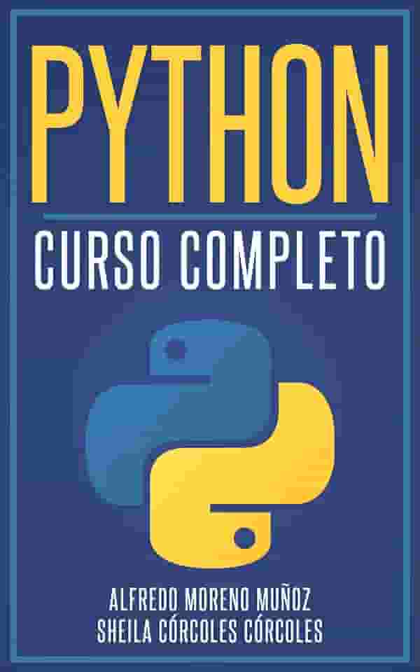 Python. Curso Completo - Guía de aprendizaje paso a paso (2 libros en 1) (Spanish Edition)