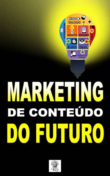 Marketing de Conteúdo do Futuro (Marketing Digital 2023, Livro Marketing Digital, Livro Marketing de Conteúdo)