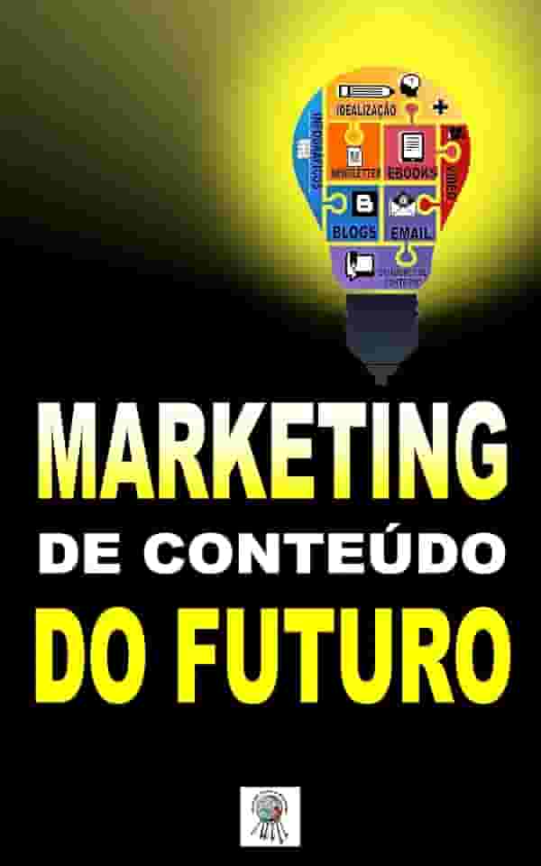 Marketing de Conteúdo do Futuro (Marketing Digital 2023, Livro Marketing Digital, Livro Marketing de Conteúdo)