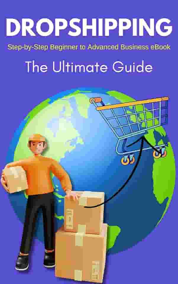The Ultimate Guide to Dropshipping: Step-by-Step Beginner to Advanced Business eBook (English Edition)