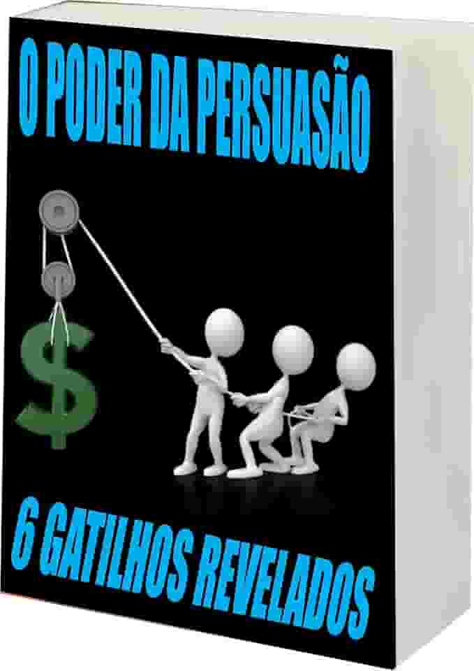 O Poder da Persuasão: Gatilhos Revelados