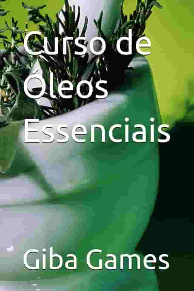 Curso de Óleos Essenciais (Portuguese Edition)